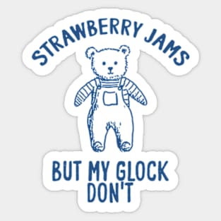 Strawberry jams but my glock don't Unisex Sticker